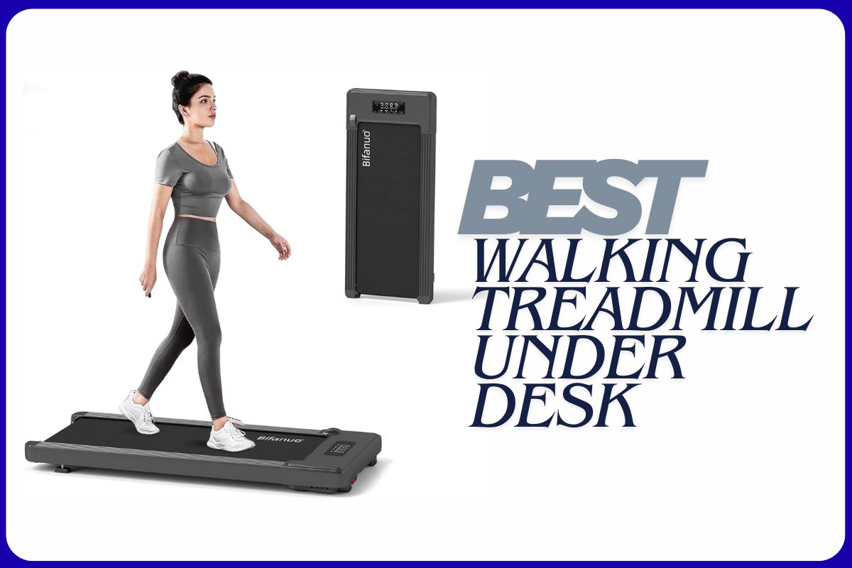 Best Walking Treadmill Under Desk